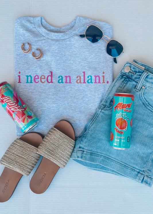 I Need an Alani Graphic Tee